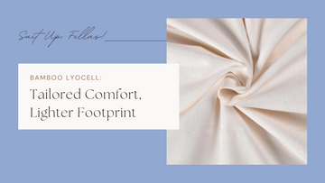 Bamboo Lyocell: Tailored Comfort, Lighter Footprint